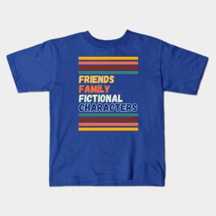 Friends, family, fictional characters Kids T-Shirt